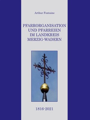 cover image of Pfarrorganisation und Pfarreien im Landkreis Merzig-Wadern 1816-2021